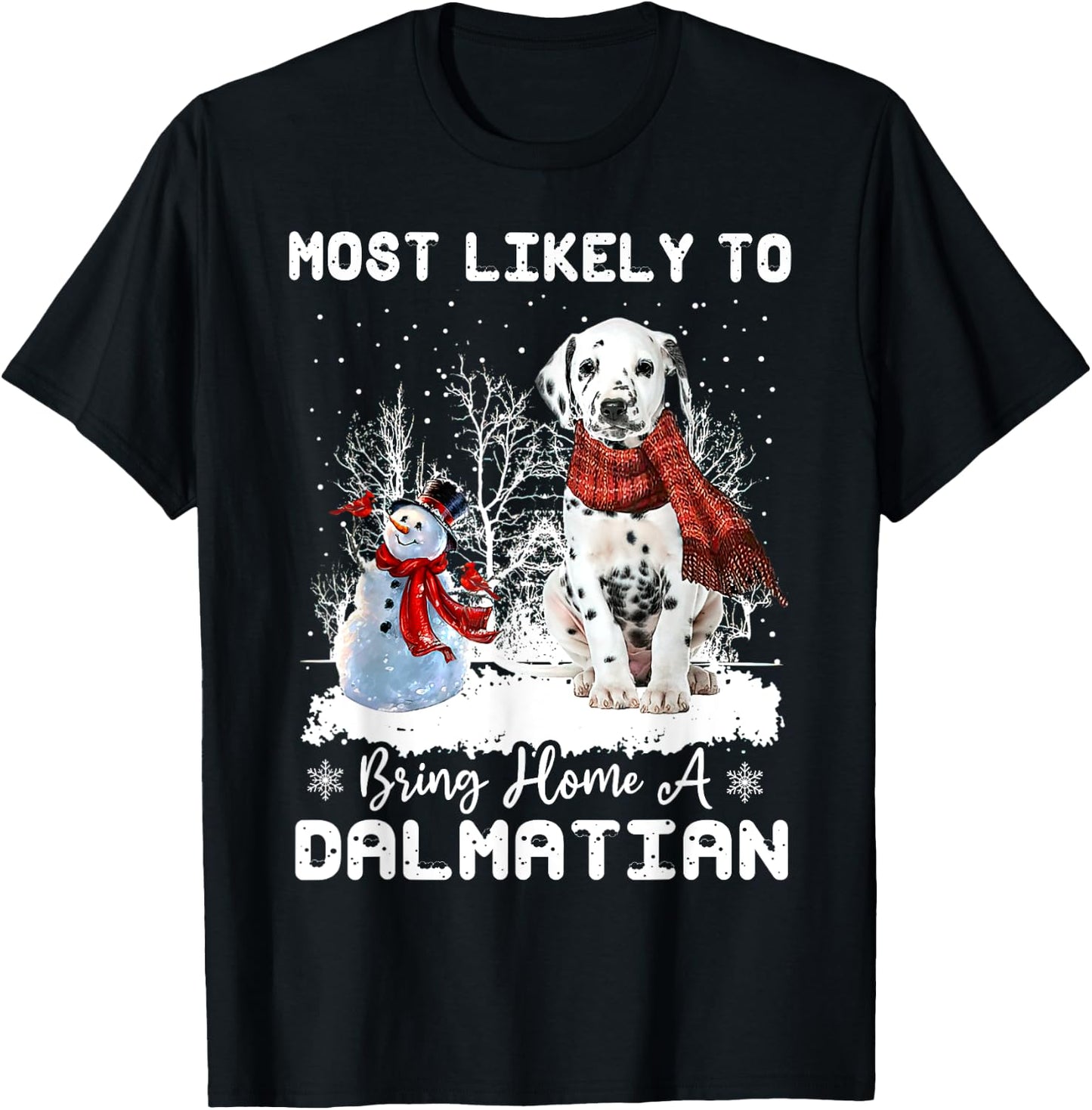 Most Likely To Bring Home a Dalmatian Funny Xmas Dog Lover Men Women T-Shirt - T-Shirt | Black