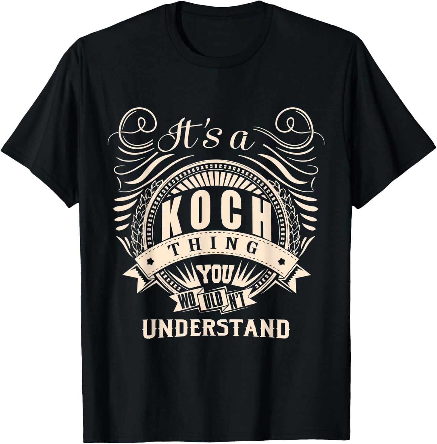 It's a KOCH thing you wouldn't understand Gift T-Shirt - T-Shirt | Black
