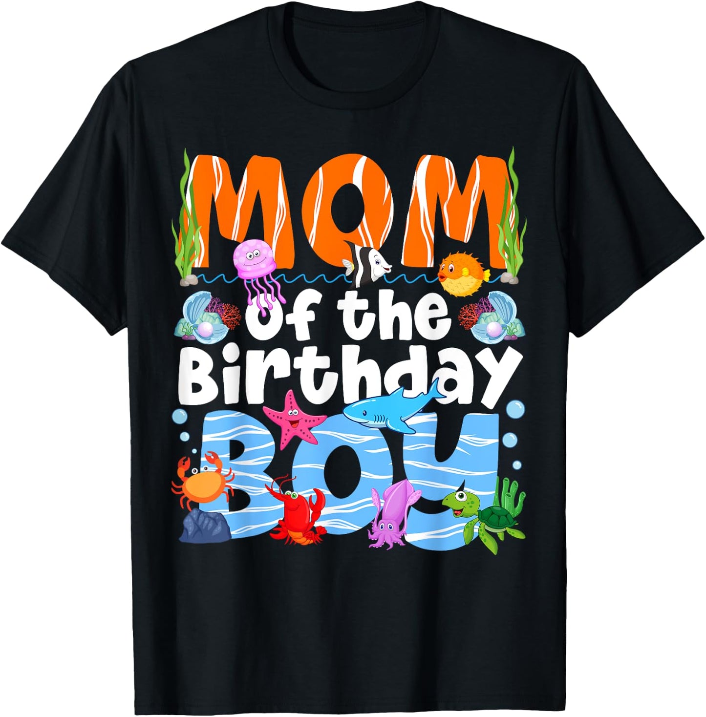 Mom Under Sea Birthday Party Boys Ocean Sea Animals Themed T-Shirt - T-Shirt | Black
