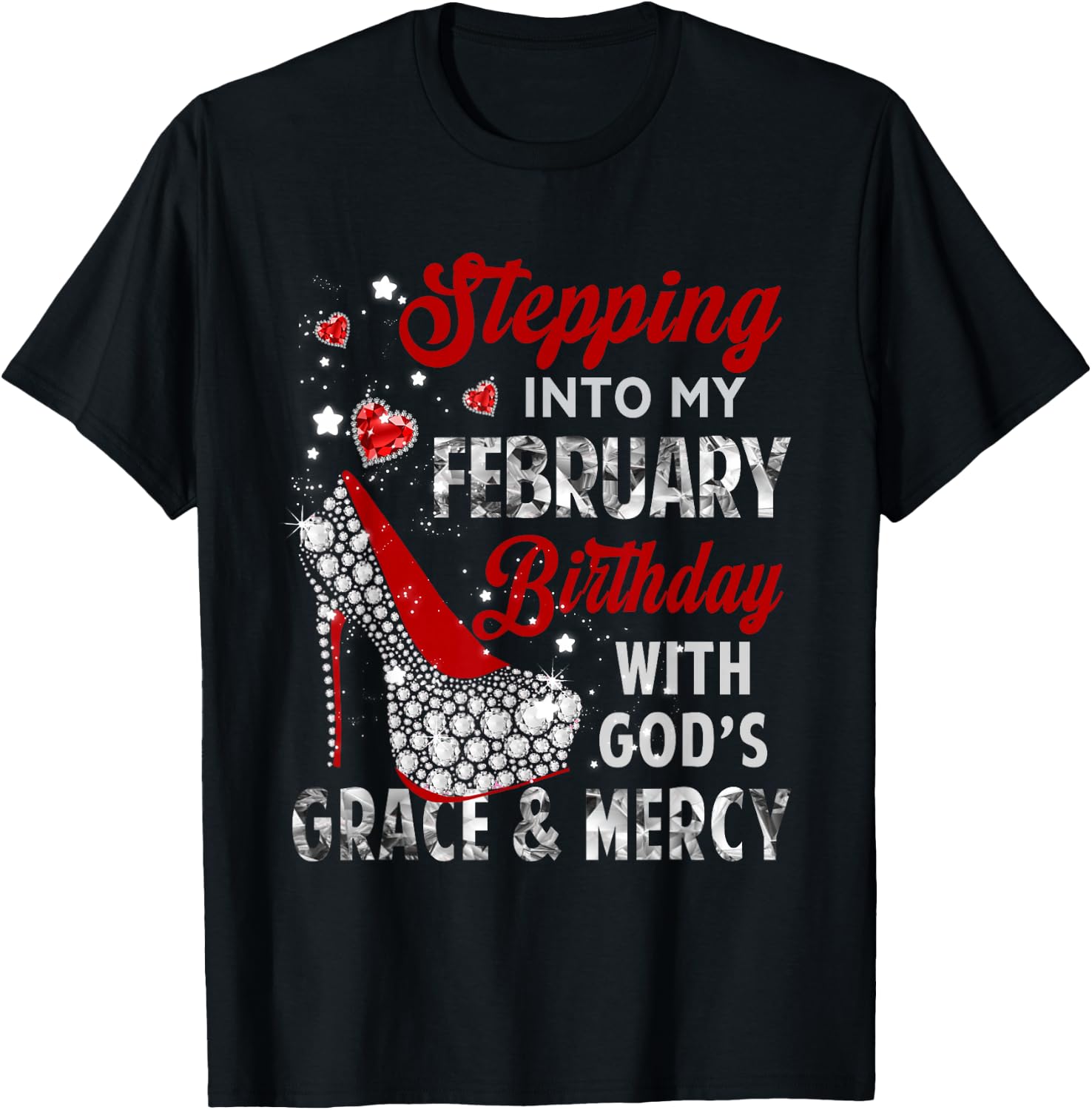 Stepping Into My February Birthday With Gods Grace Mercy T-Shirt - T-Shirt | Black