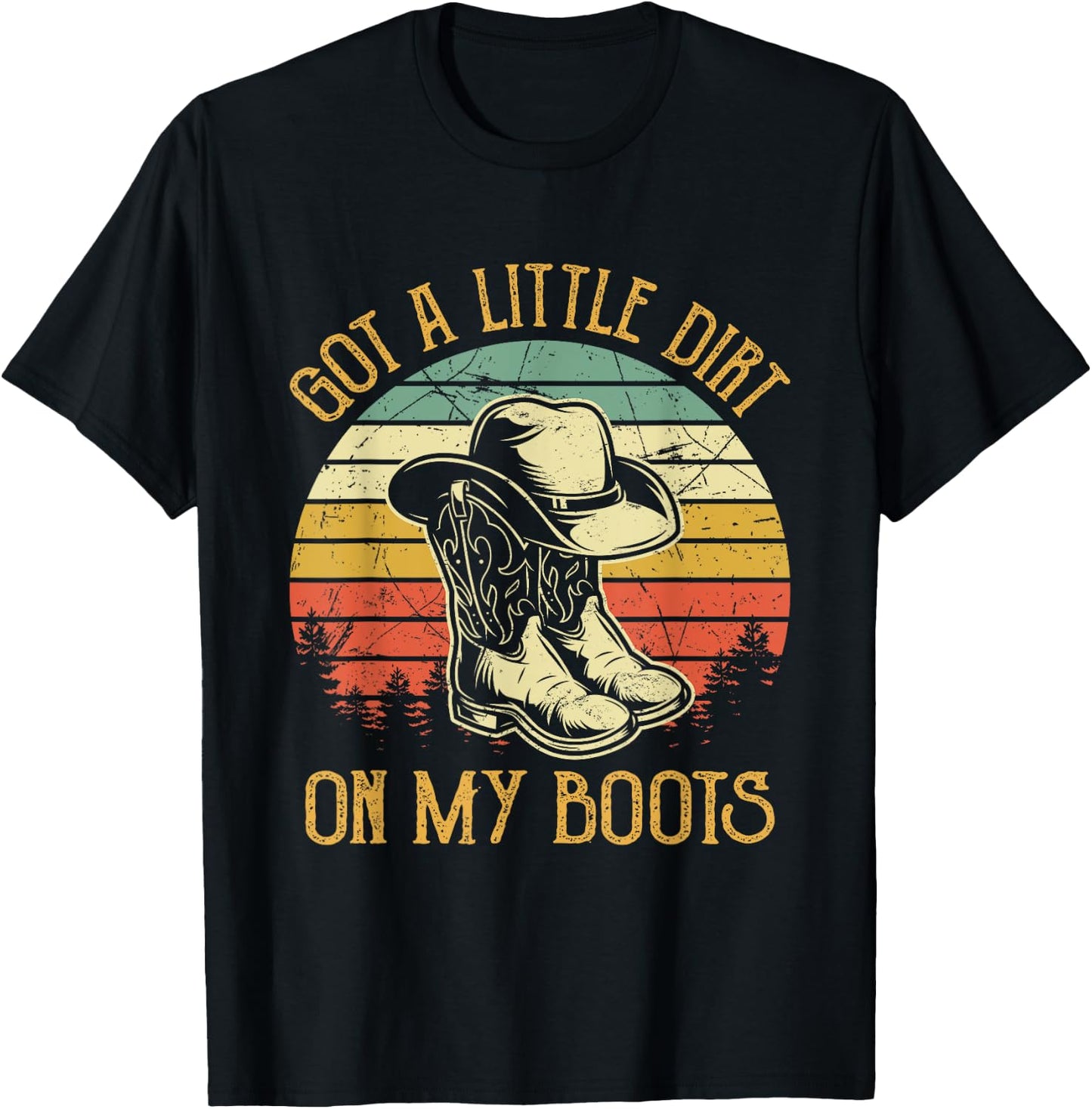 Got A Little Dirt On My Boots Country Music Lover T-Shirt - T-Shirt | Black