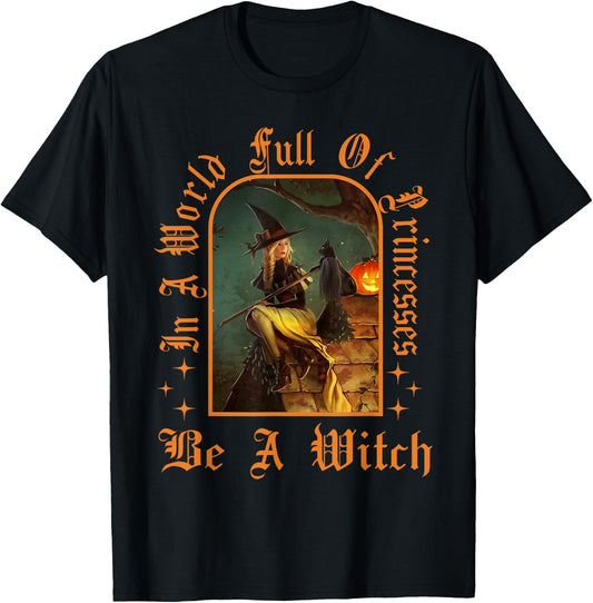 In A World Full Of Princesses Be A Witch Halloween Women T-Shirt - T-Shirt | Black