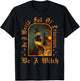 In A World Full Of Princesses Be A Witch Halloween Women T-Shirt - T-Shirt | Black
