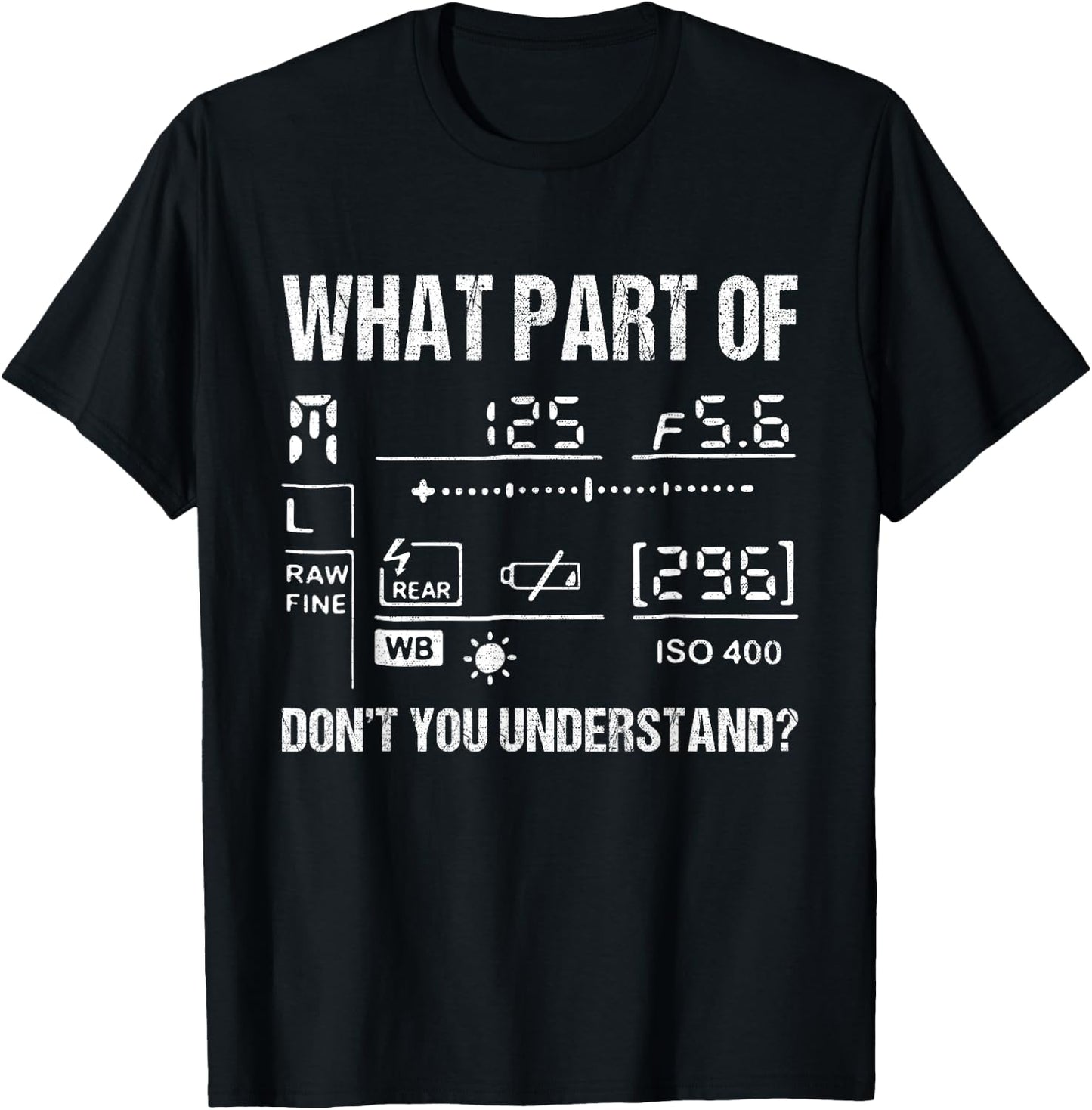 What Part Of Photography Don't You Understand - Photographer T-Shirt - T-Shirt | Black