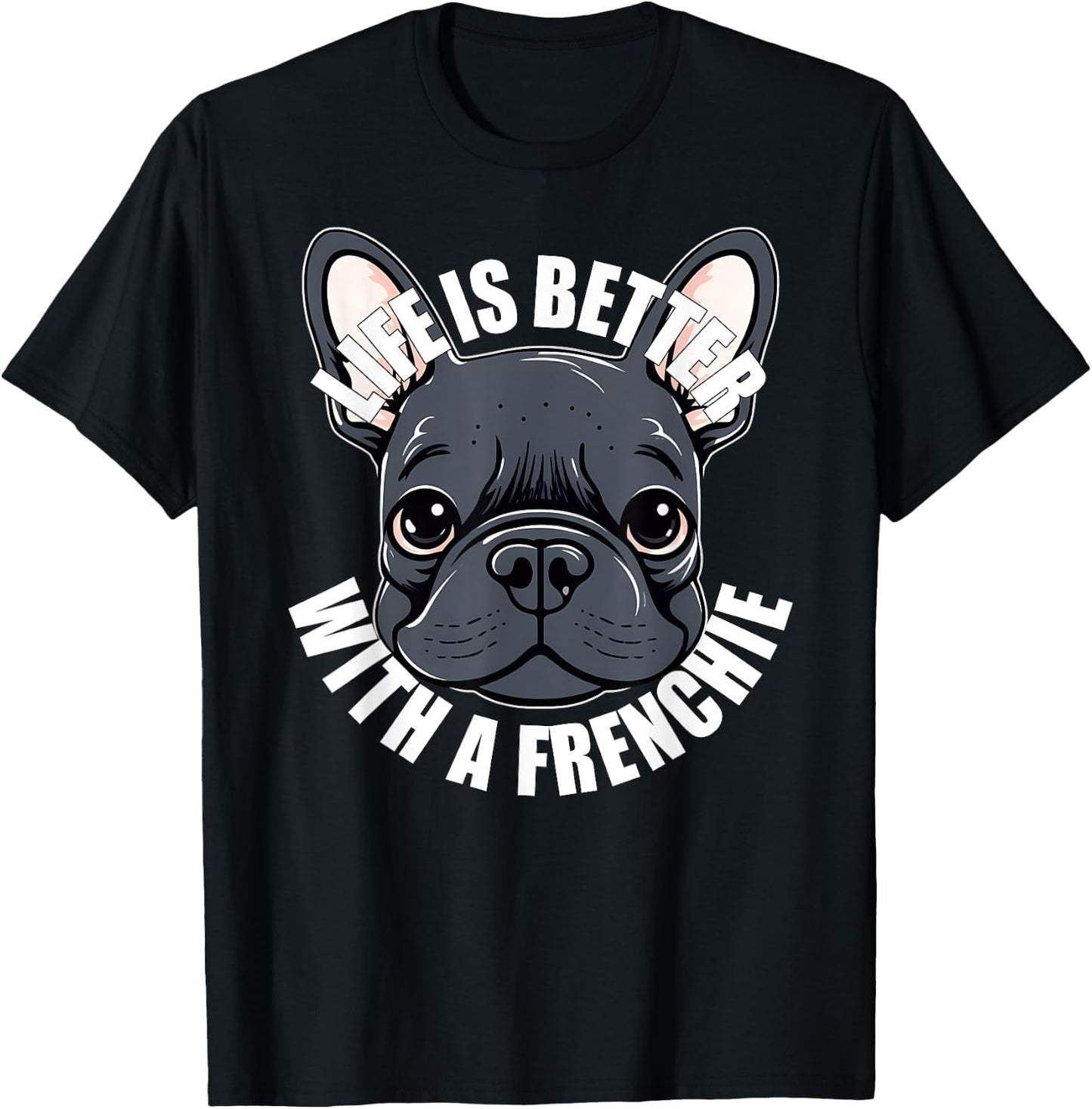 French Bulldog Lover Life is Better With a Frenchie Dog Women Girls Kids T-Shirt - T-Shirt | Black