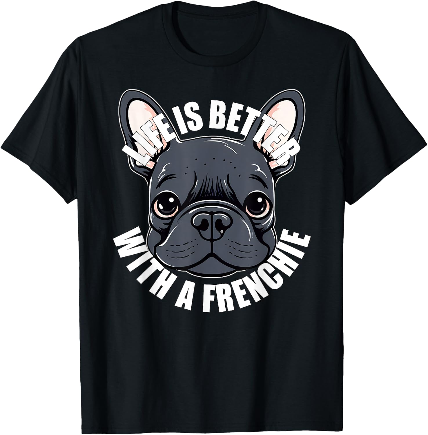 French Bulldog Lover Life is Better With a Frenchie Dog Women Girls Kids T-Shirt - T-Shirt | Black