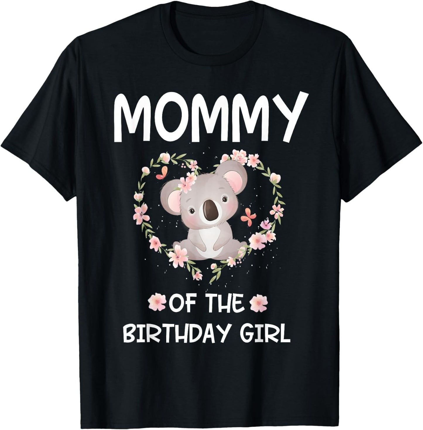 1st First Birthday Koala Bear Mommy Of The Birthday Girl T-Shirt - T-Shirt | Black