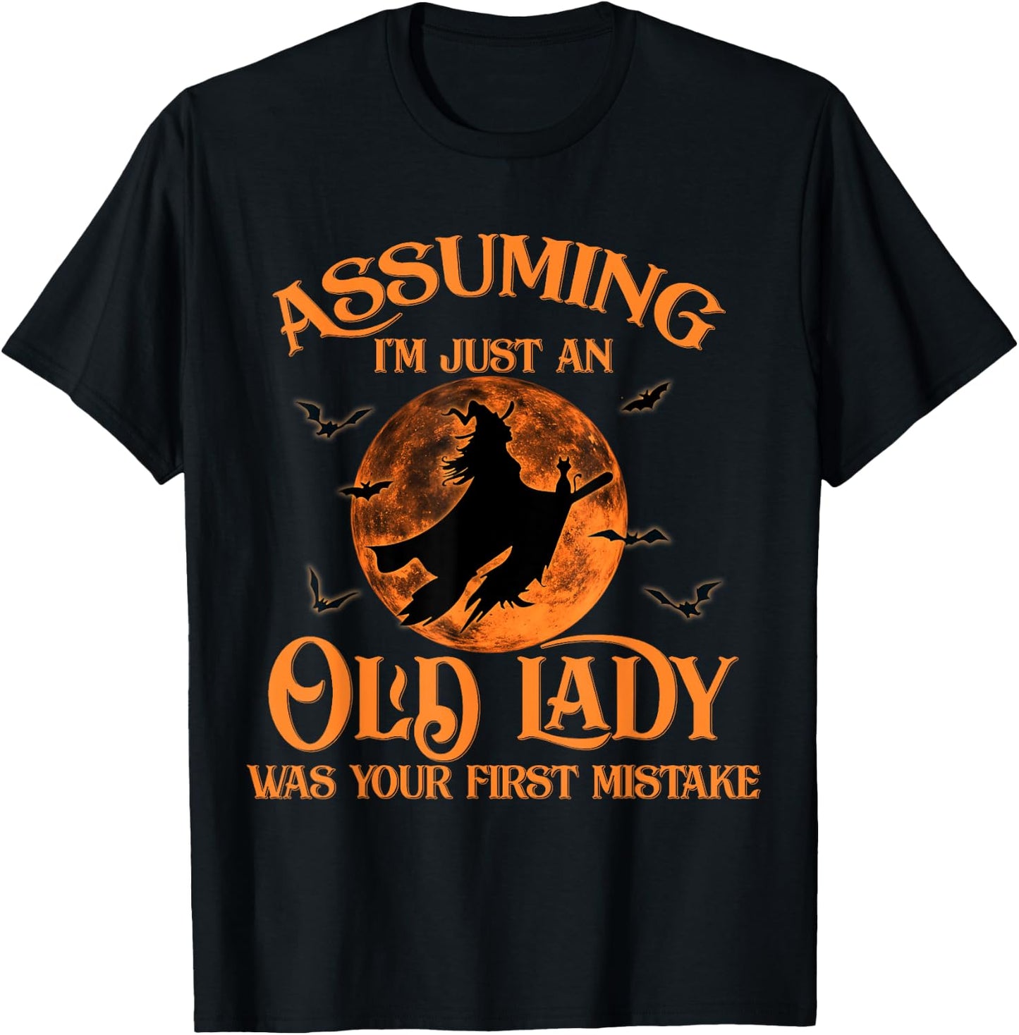 Assuming I'm Just An Old Lady Was Your First Mistake Witch T-Shirt - T-Shirt | Black