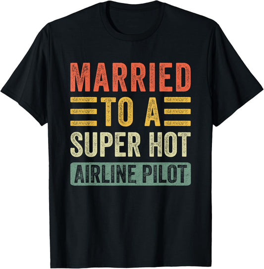 Family Roots Supply Co. Married to a Super Hot Airline Pilot Funny Husband Wife - Black, X-Small, -Adults, Short Sleeve, Cotton 60% Polyester 40% T-Shirt - T-Shirt | Black