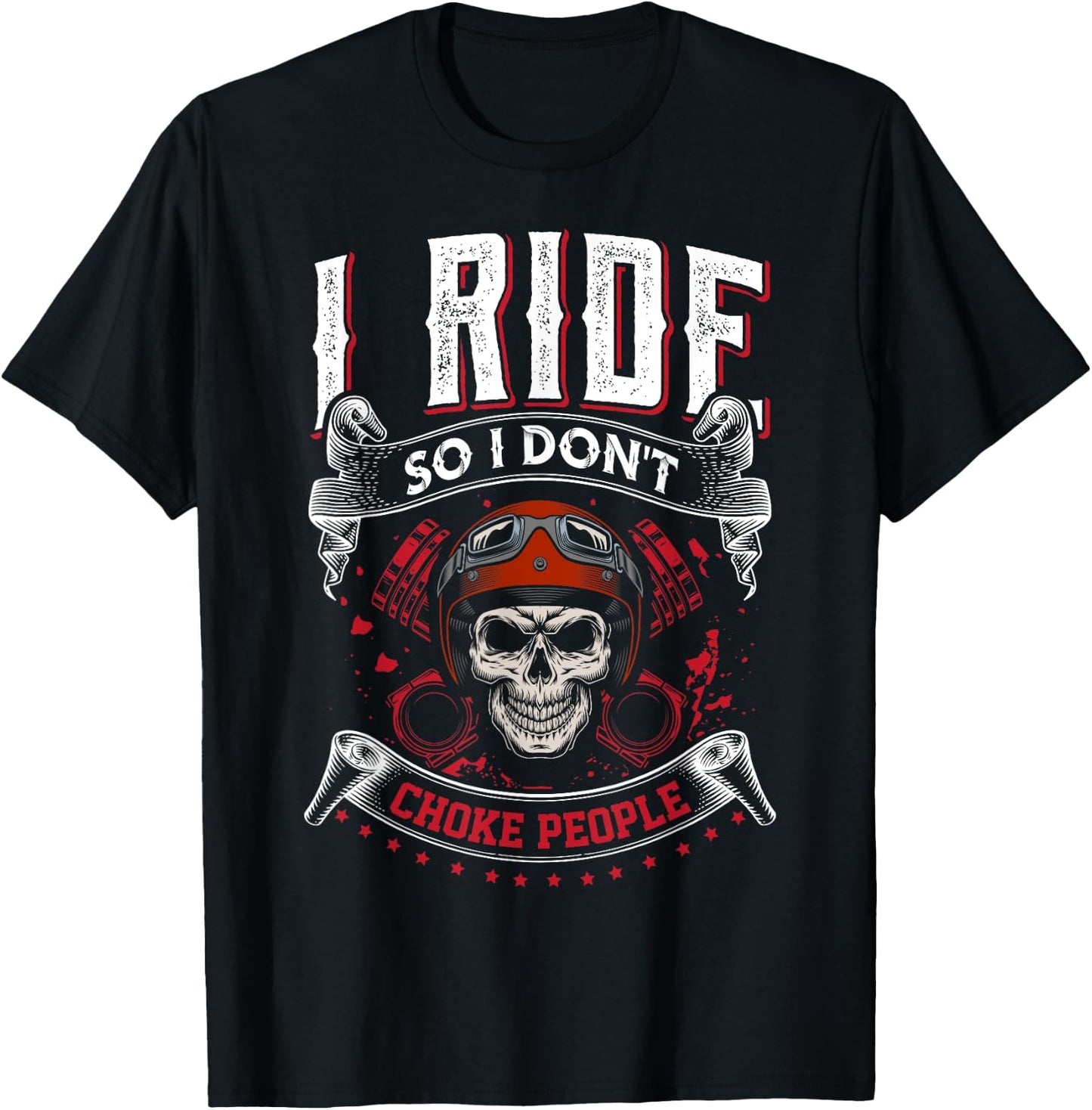 I Ride so I don't Choke People skeleton biker art motorcycle T-Shirt - T-Shirt | Black