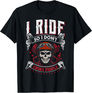 I Ride so I don't Choke People skeleton biker art motorcycle T-Shirt - T-Shirt | Black