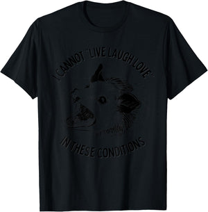 Opossum I Cannot Live Laugh Love In These Conditions Funny T-Shirt - T-Shirt | Black