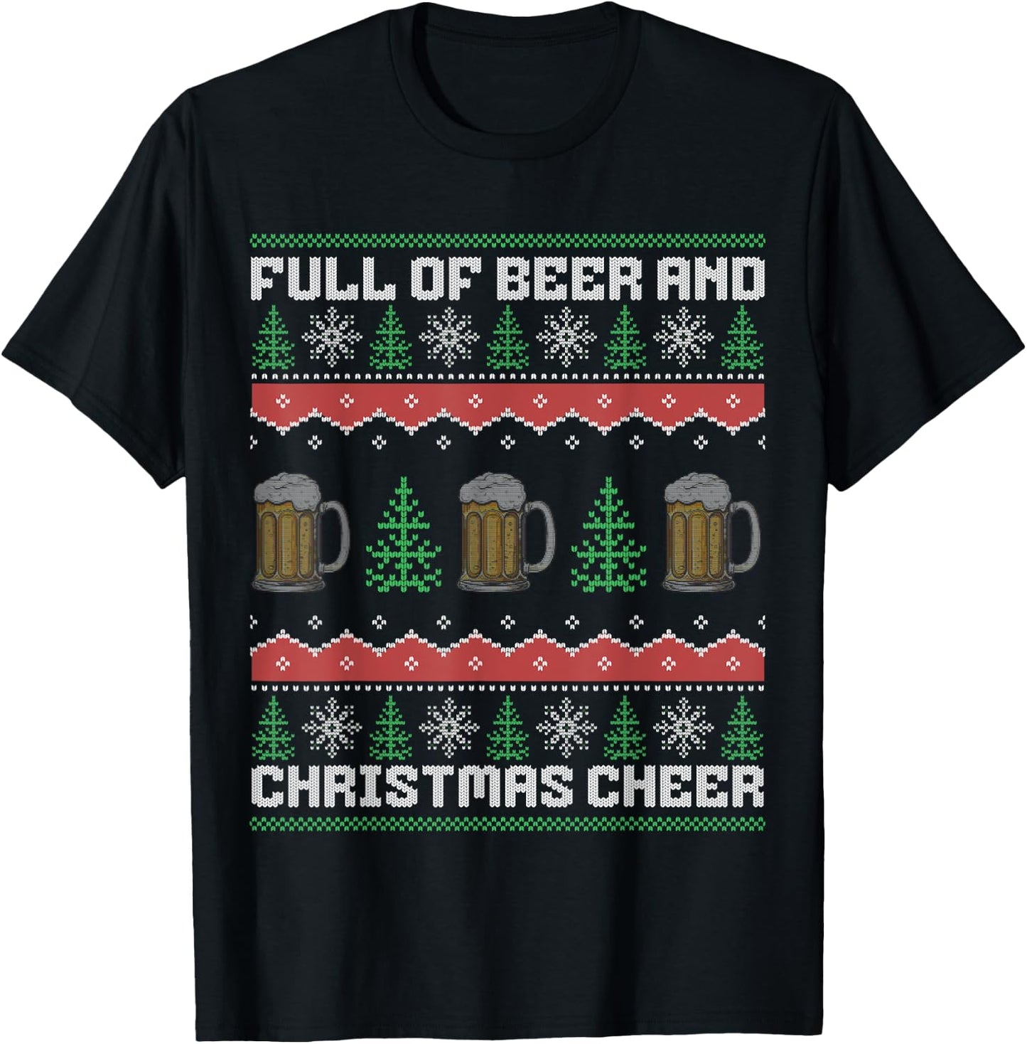 Full Of Beer And Christmas Cheer T-Shirt - T-Shirt | Black