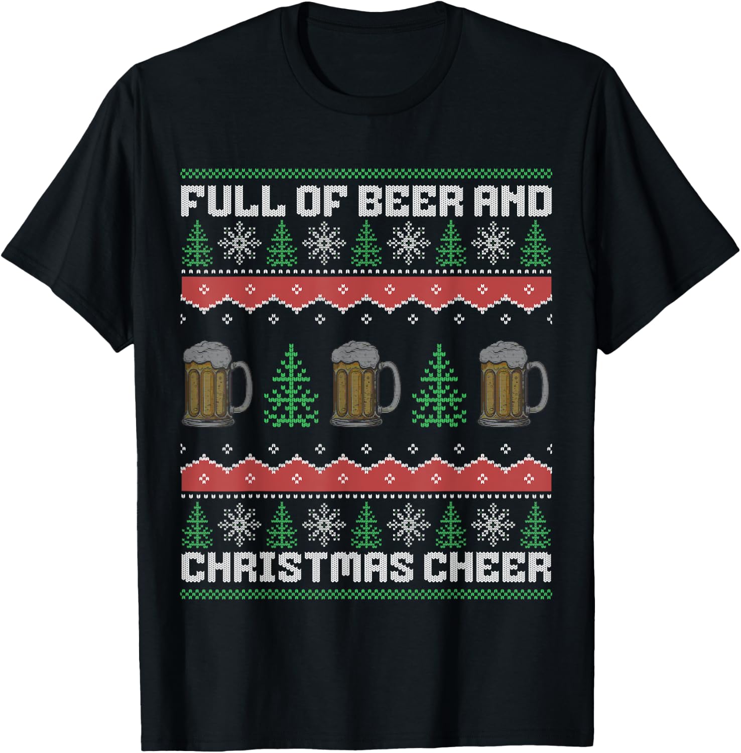 Full Of Beer And Christmas Cheer T-Shirt - T-Shirt | Black