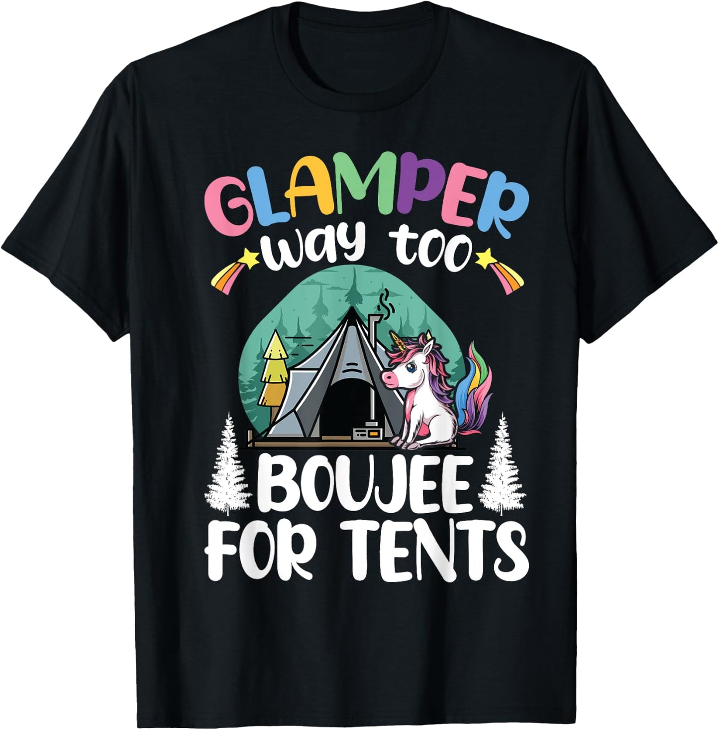 Glamper Way Too Boujee For Tents Glamping Tent Camping T-Shirt - T-Shirt | Black