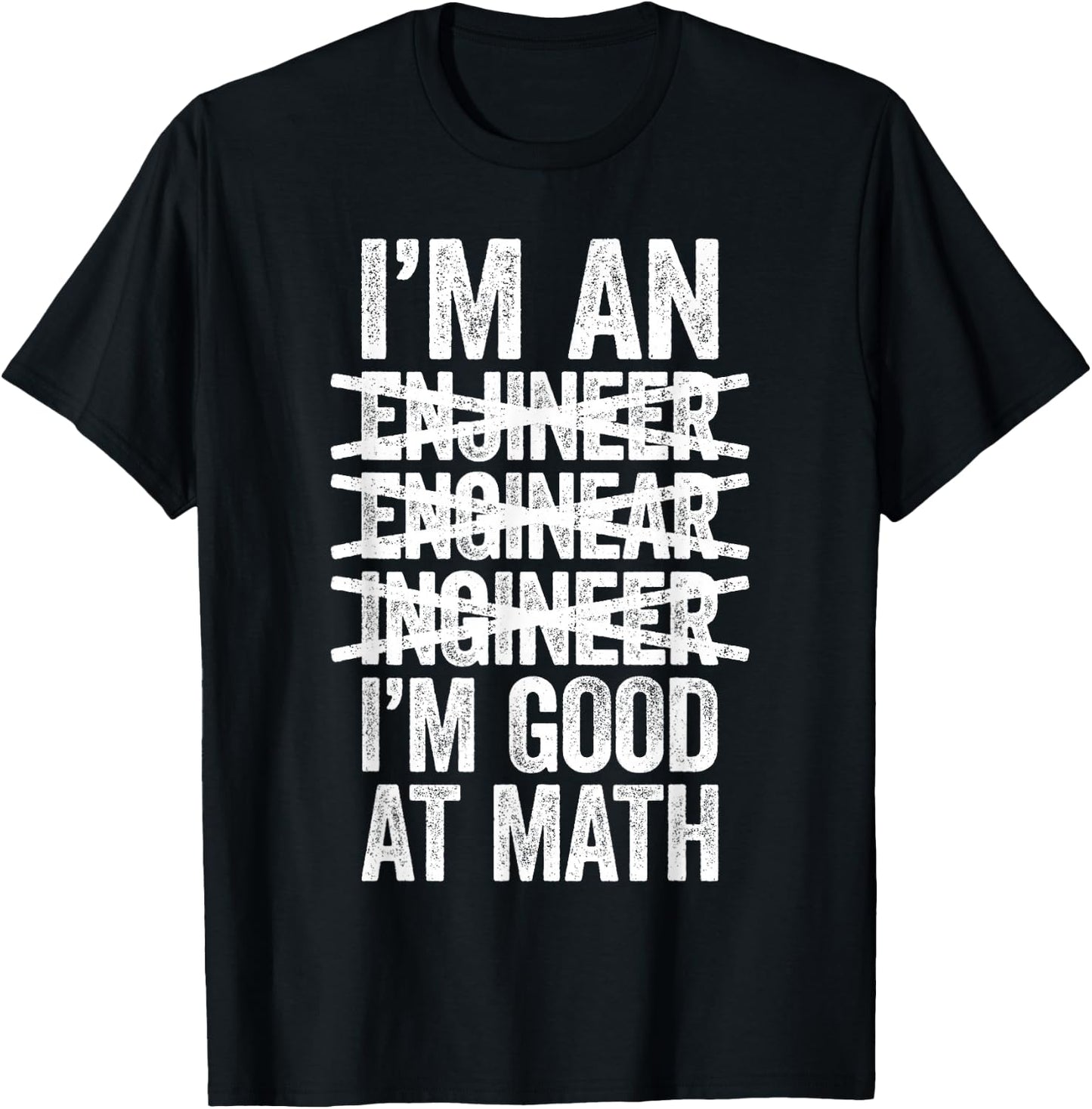I'm An Engineer I'm Good At Math Shirt Misspelled Engineer T-Shirt - T-Shirt | Black