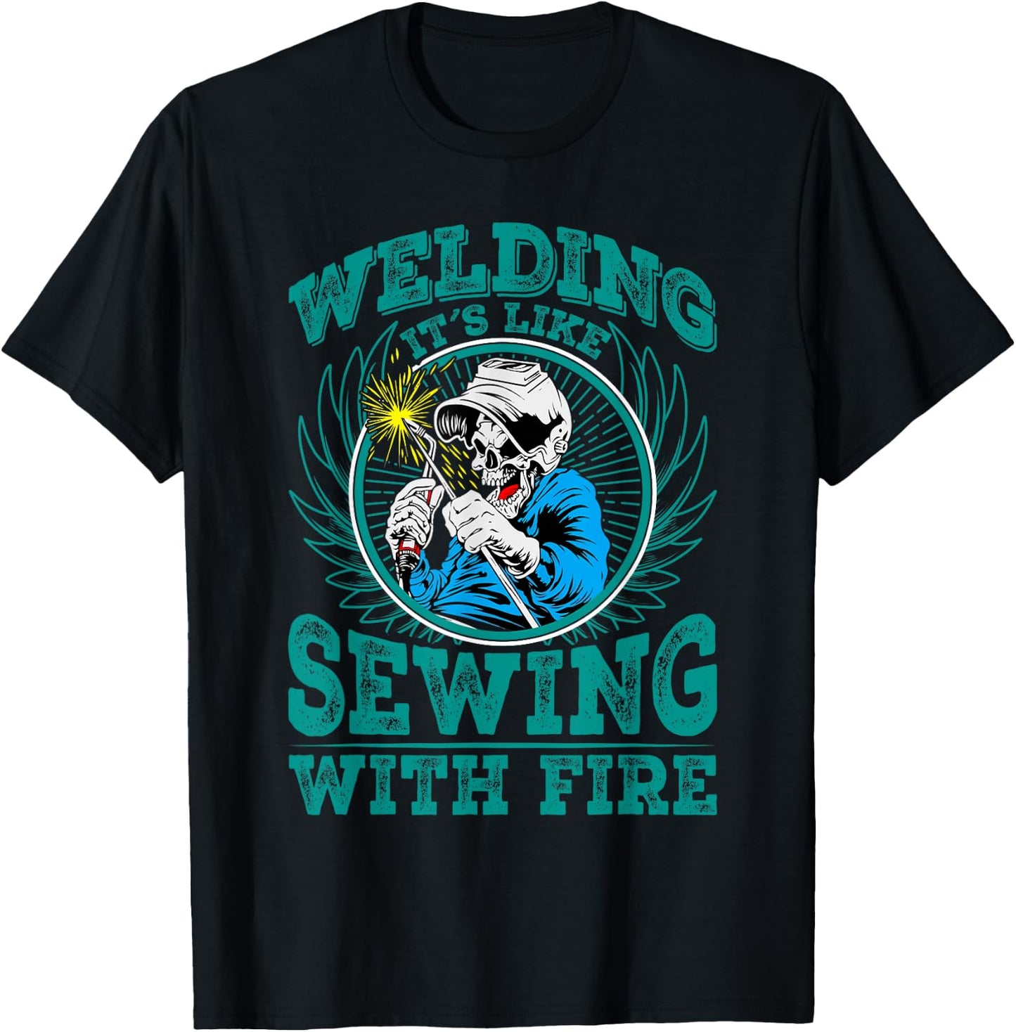 Welding It's Like Sewing With Fire T-Shirt - T-Shirt | Black