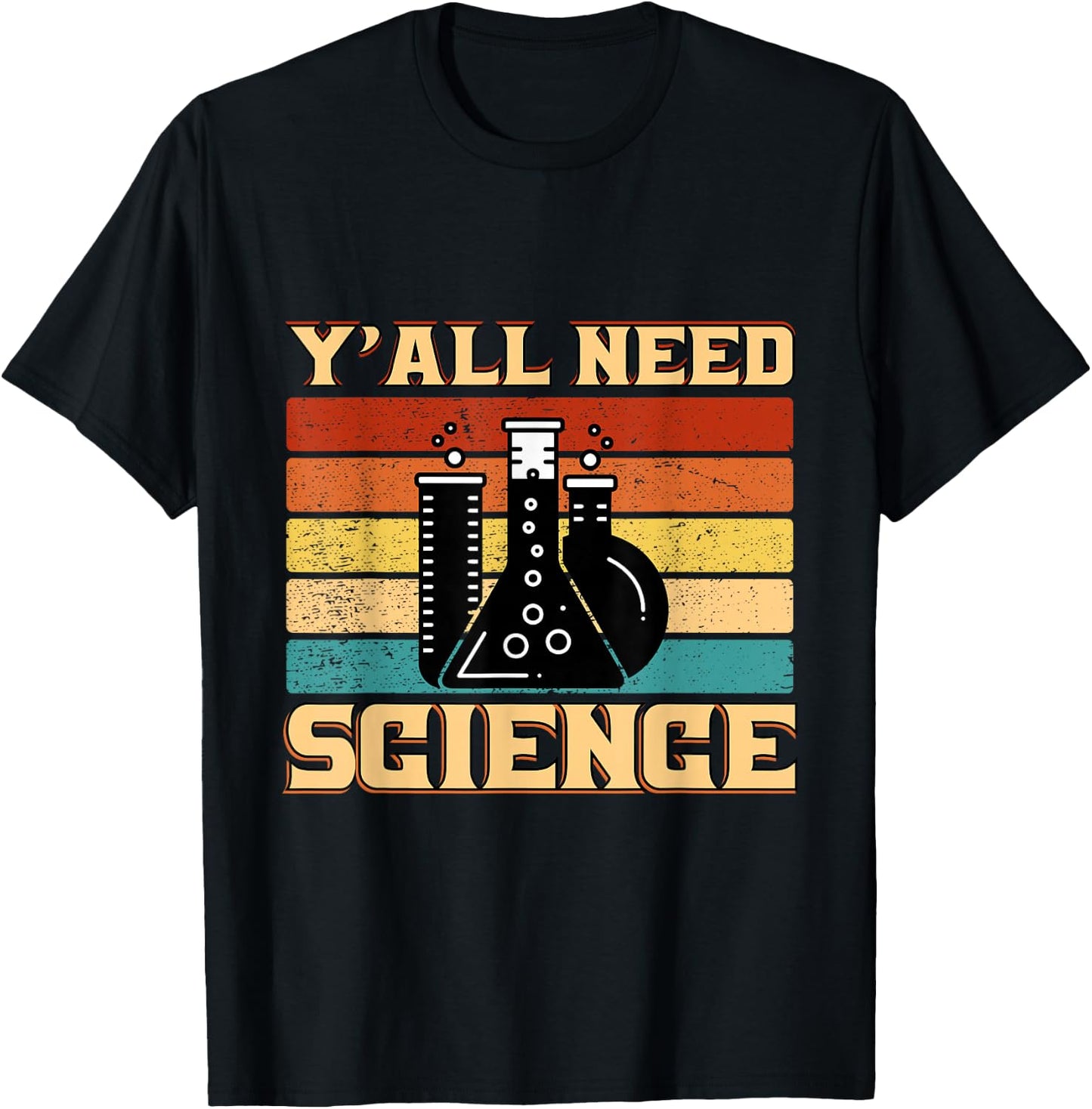 Y´all Need Science, Laboratory Chemistry Physics Teacher T-Shirt - T-Shirt | Black