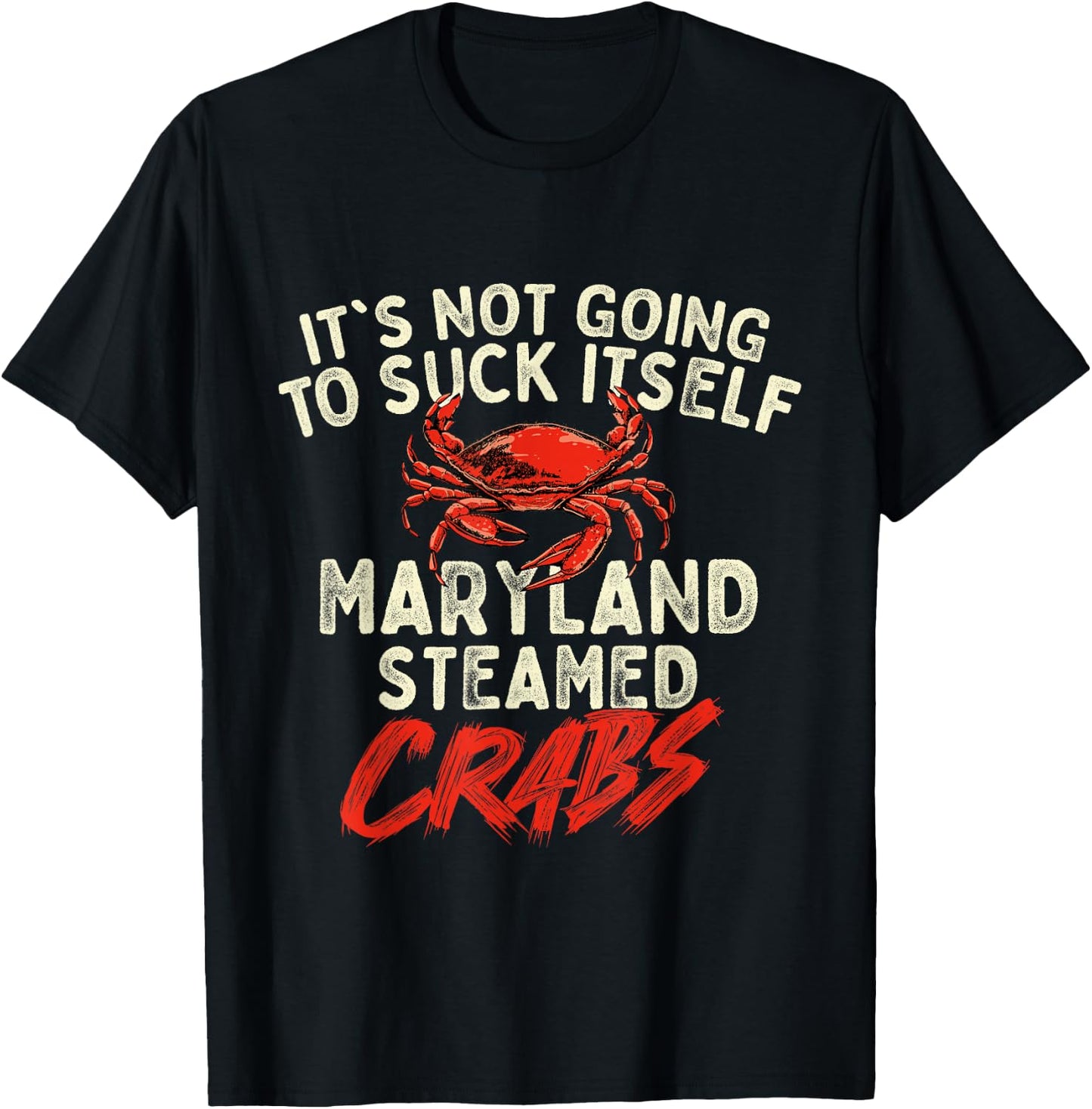 It's Not Going To Suck Itself - Crab Crustacean Animal Lover T-Shirt - T-Shirt | Black