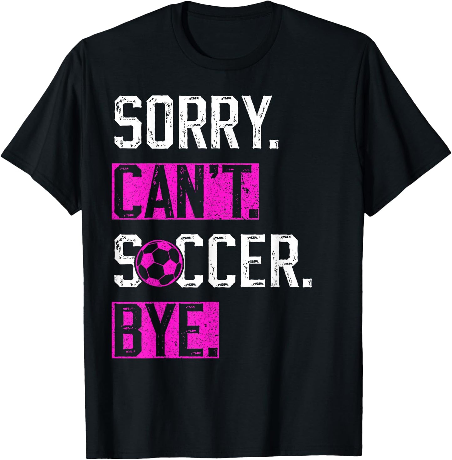 Sorry Can't Soccer Bye Funny Soccer Player vintage T-Shirt - T-Shirt | Black