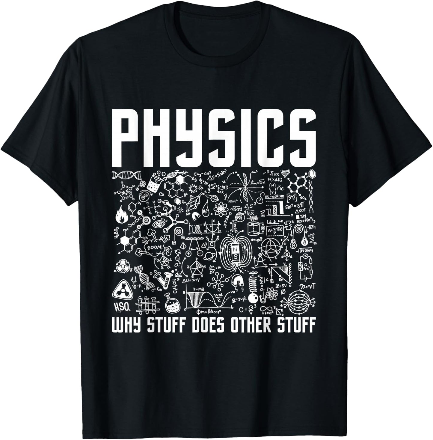 Physics Why Stuff Does Other Stuff - Physicist Science Lover T-Shirt - T-Shirt | Black