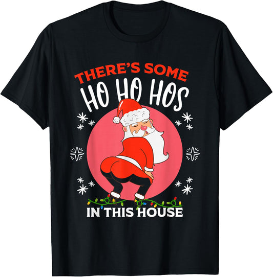 Xmas There's Some Ho-Hos In This House Christmas Santa Claus T-Shirt - T-Shirt | Black