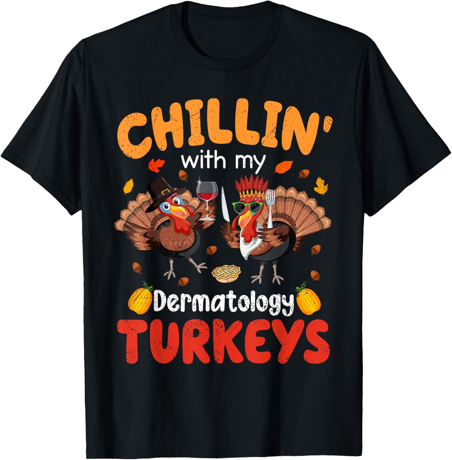 PIVI38 Thanksgiving Chillin With My Dermatology Turkeys Thanksgiving - -Adults-Kids, Black, Small, Short Sleeve T-Shirt - T-Shirt | Black