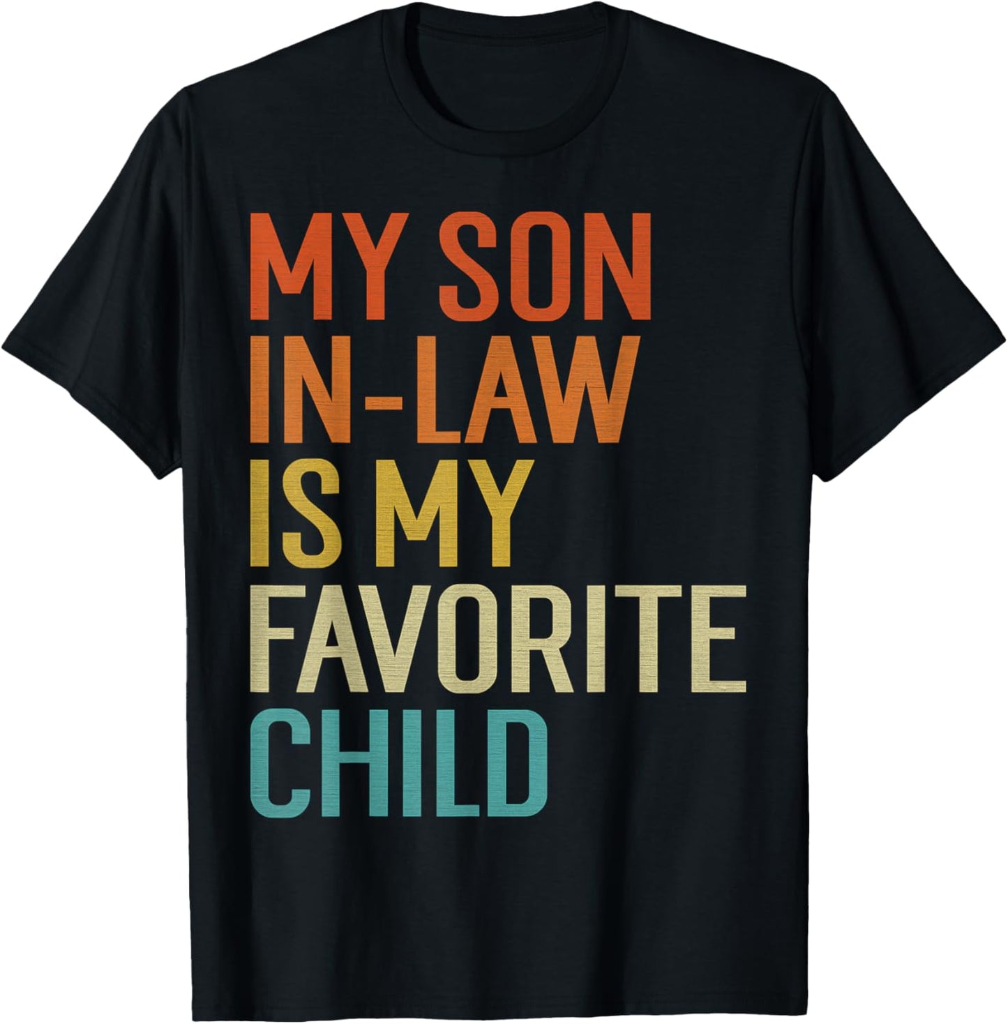 My Son In Law Is My Favorite Child Funny Family Humor Retro T-Shirt - T-Shirt | Black