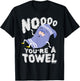 South Park Towlie Noooo You're a Towel T-Shirt - T-Shirt | Black