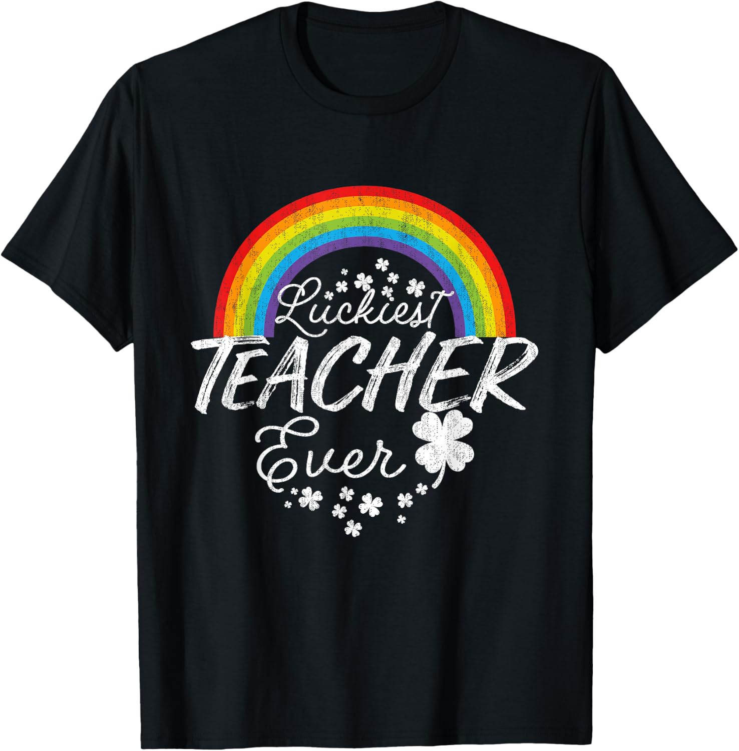 Luckiest Teacher Ever Rainbow- St Patricks Day Teacher T-Shirt - T-Shirt | Black
