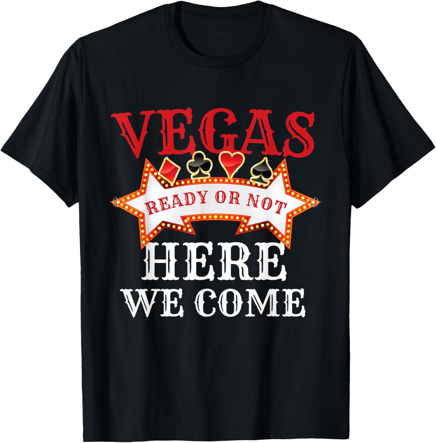 Las Vegas Crew Ready Or Not Here We Come Funny Trip Matching T-Shirt - T-Shirt | Black