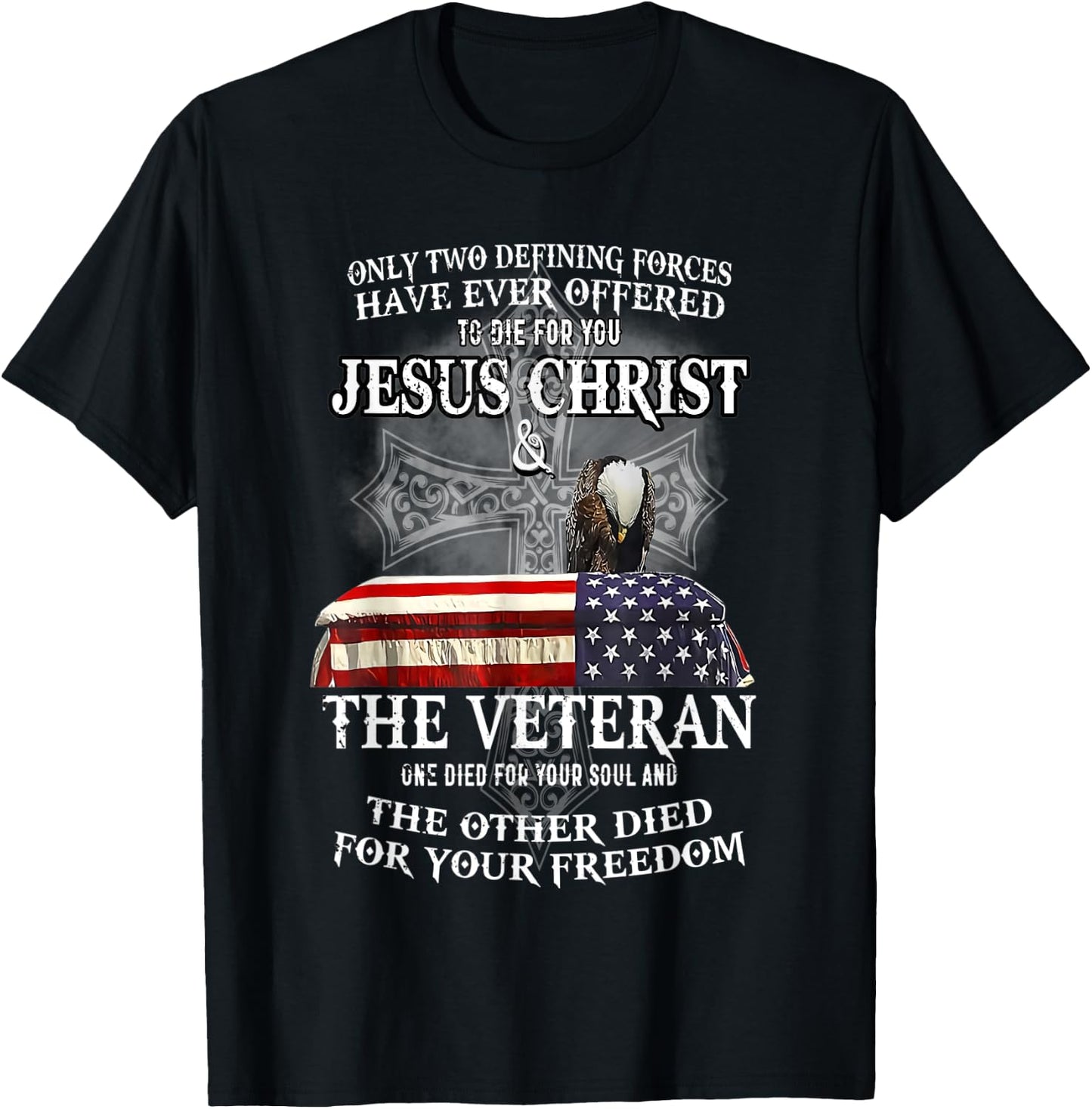 Only Two Defining Forces Have Ever Offered to Die for You T-Shirt - T-Shirt | Black