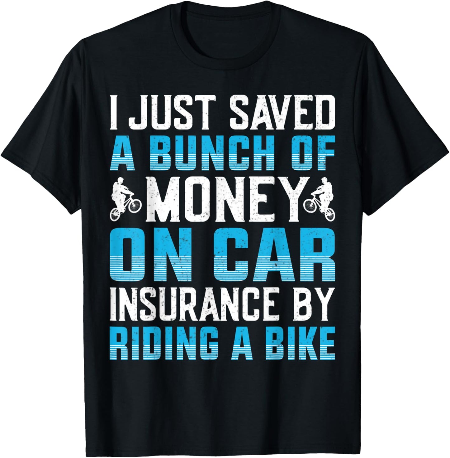 I Just Saved A Bunch Of Money On Car Insurance By Riding T-Shirt - T-Shirt | Black