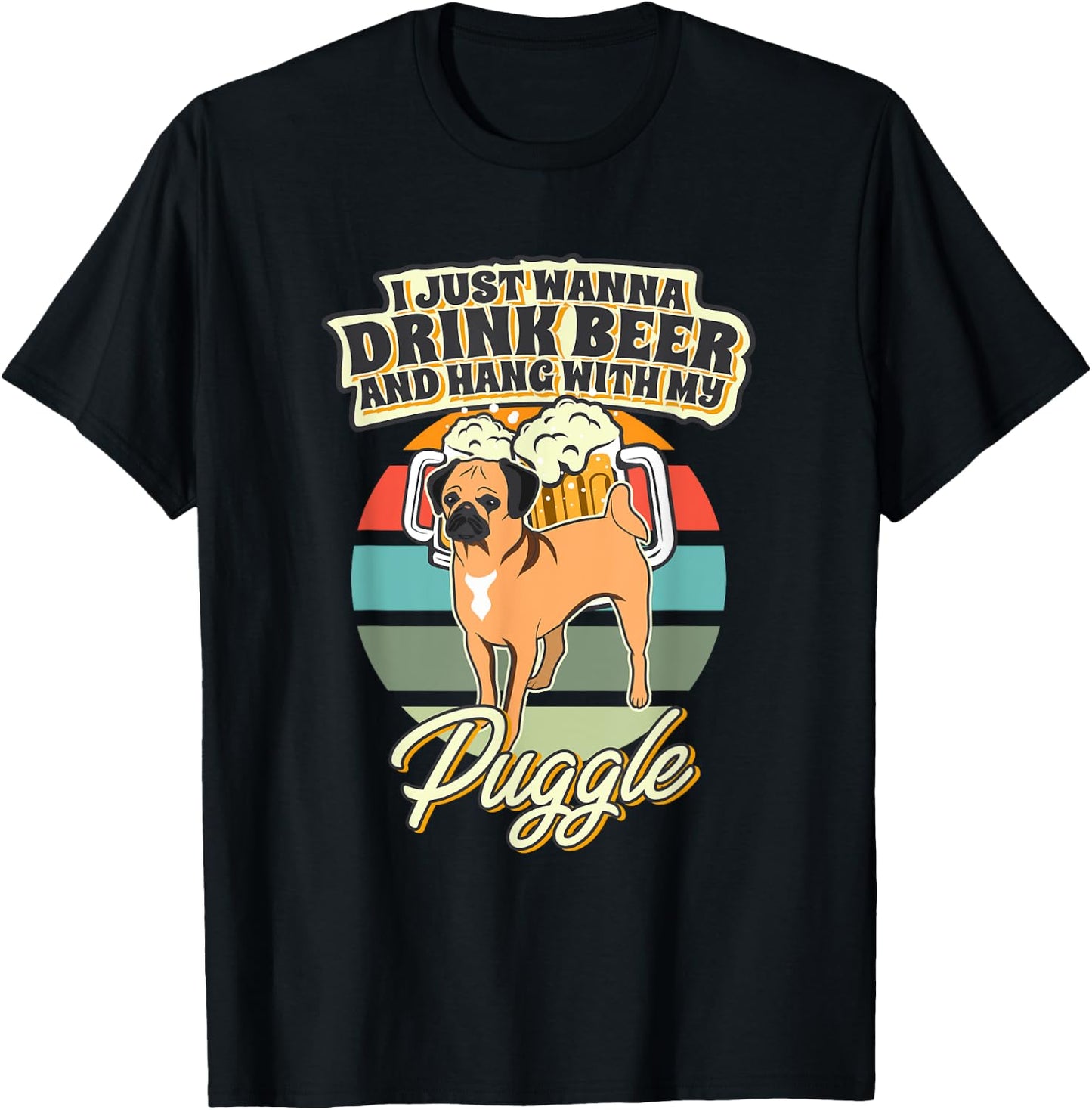 I Just Wanna Drink Beer And Hang With My Puggle T-Shirt - T-Shirt | Black