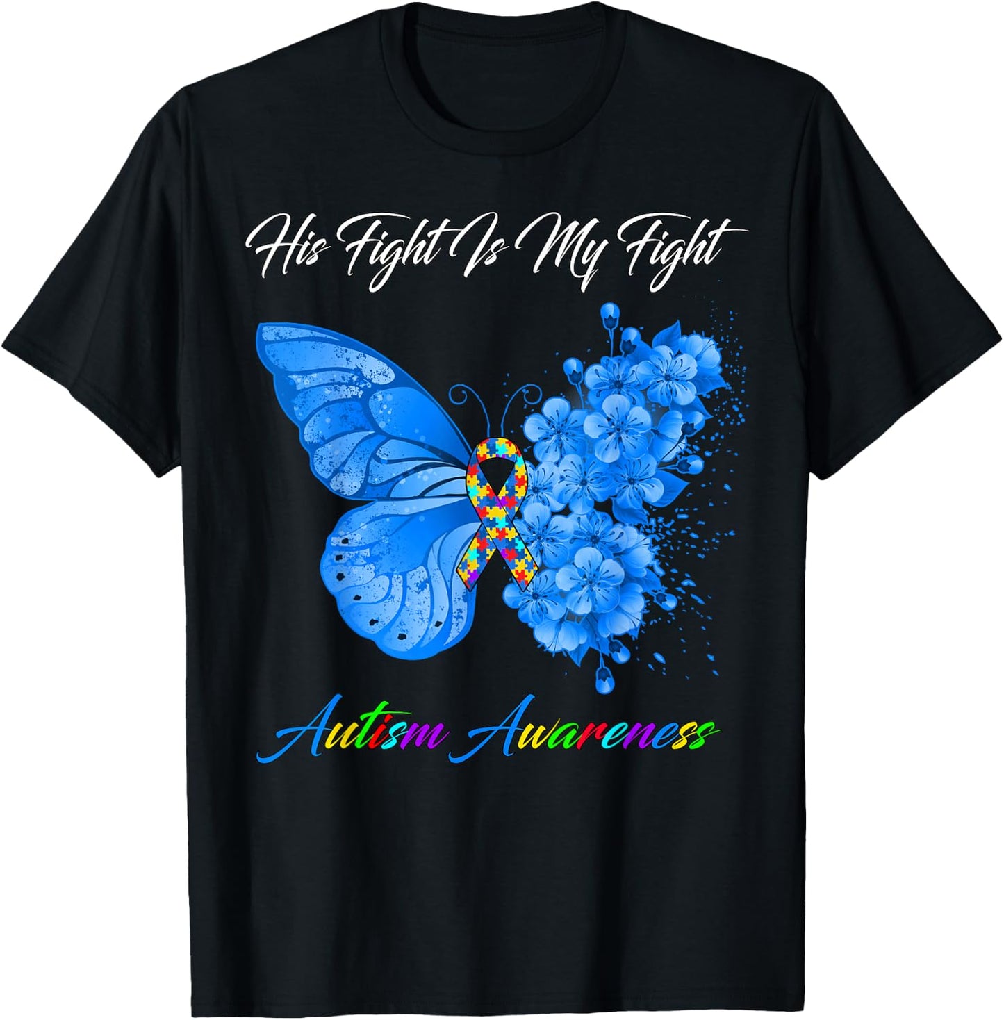 Butterfly His Fight Is My Fight Autism Awareness T-Shirt - T-Shirt | Black