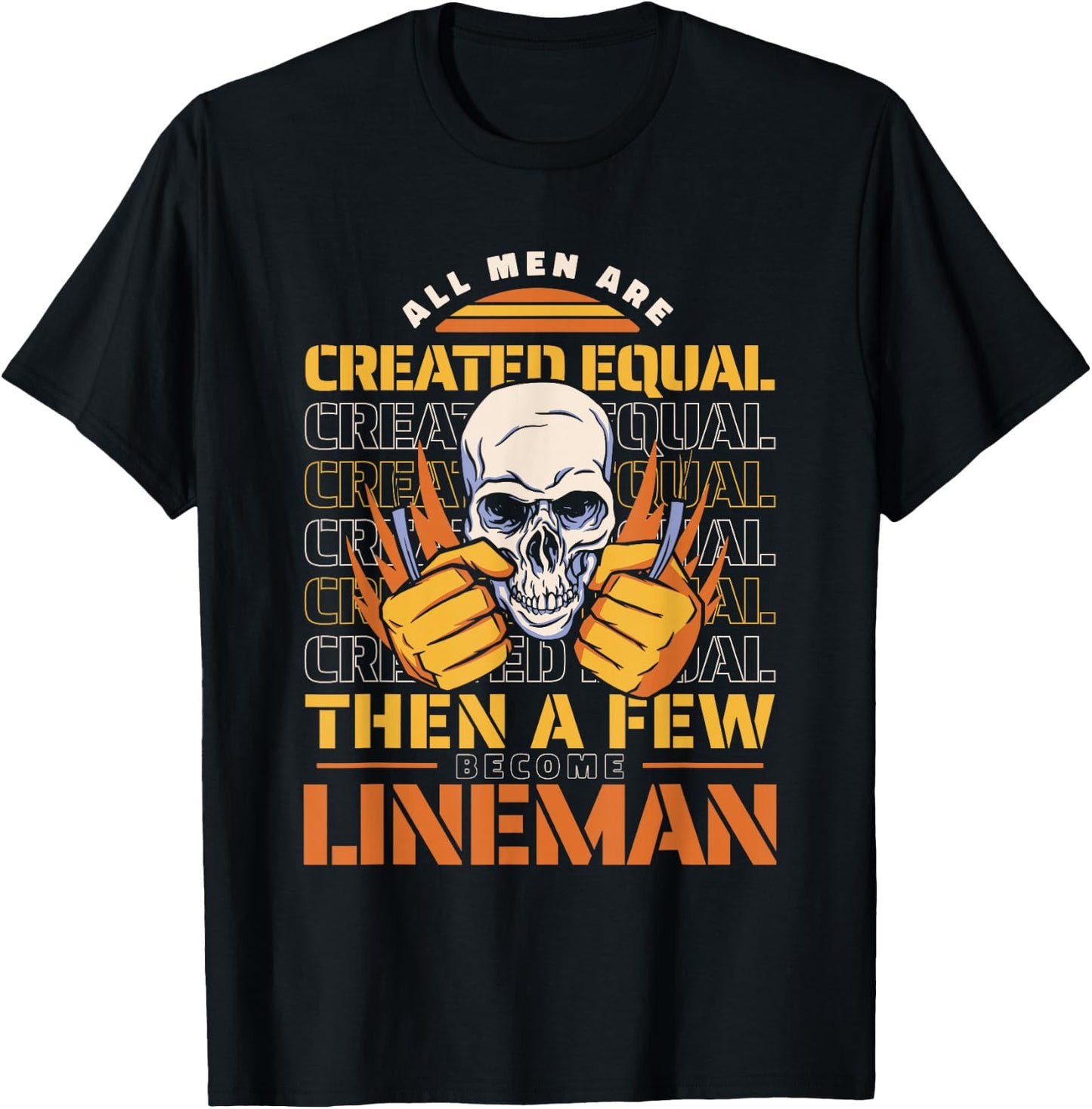 Lineman All men are created equal then a few become lineman T-Shirt - T-Shirt | Black