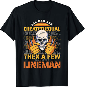 Lineman All men are created equal then a few become lineman T-Shirt - T-Shirt | Black