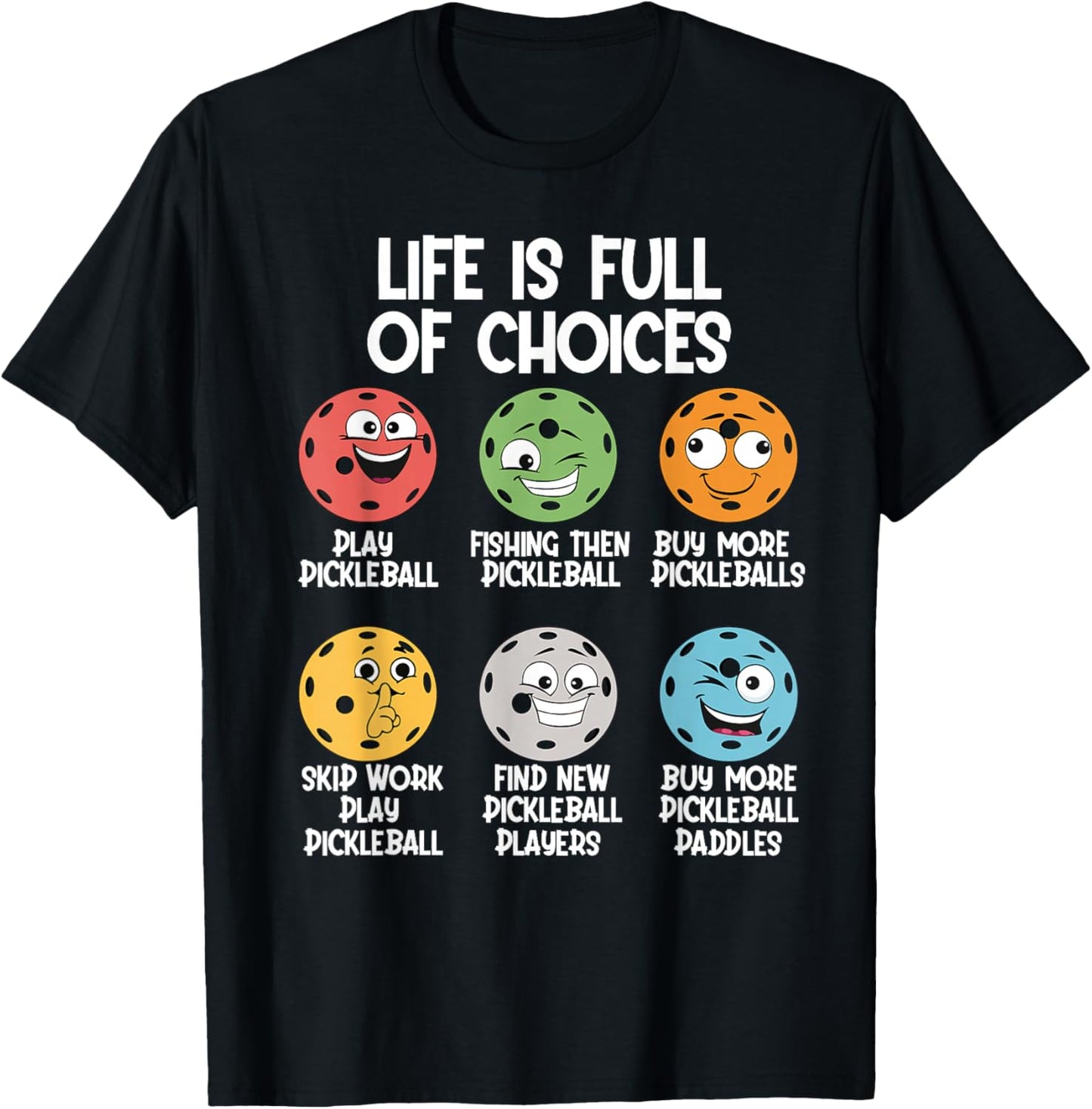 Life Is Full Of Choices Pickleball Dink Player Pickleball T-Shirt - T-Shirt | Black