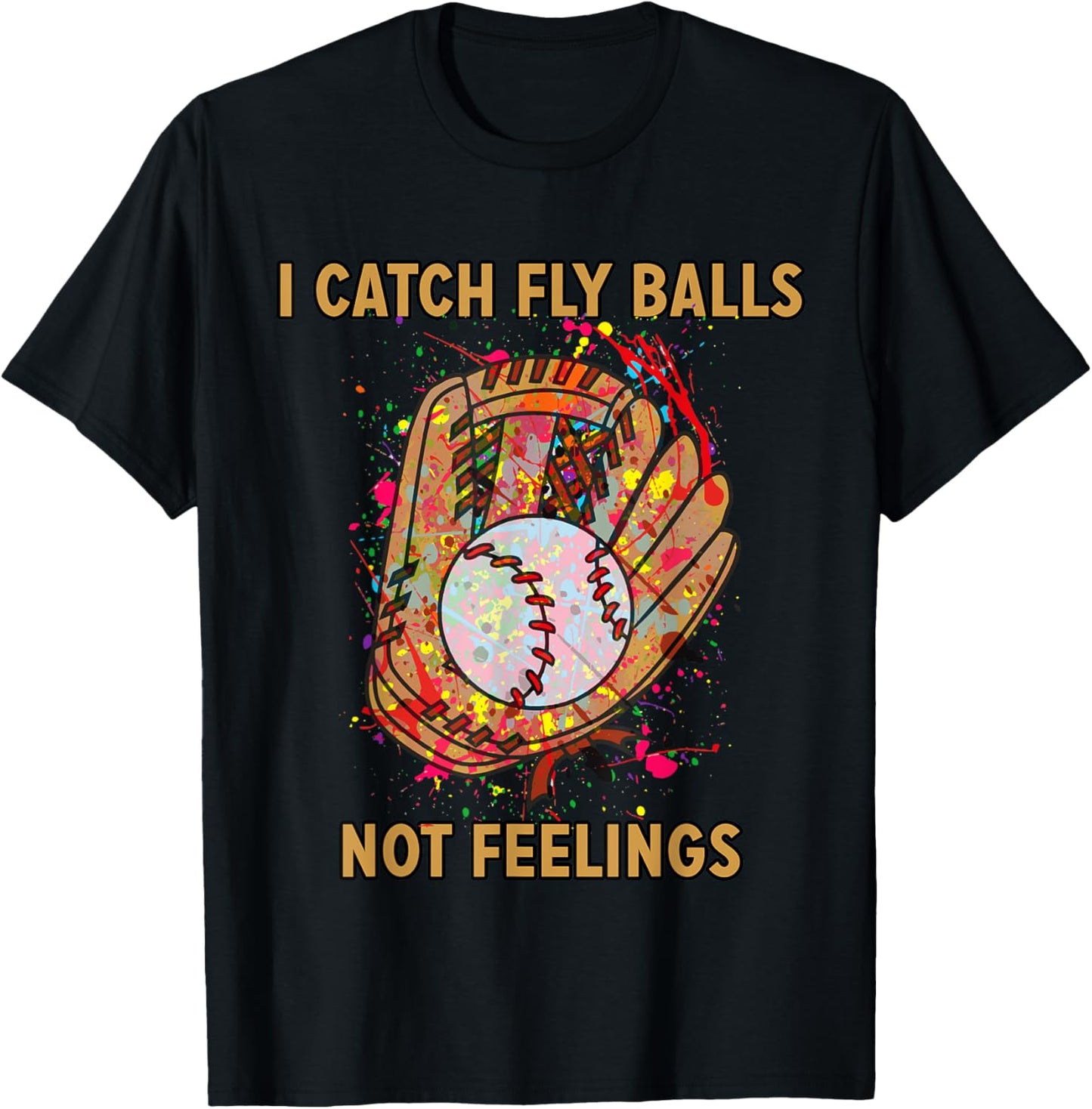 I catch fly balls not feelings playful baseball saying T-Shirt - T-Shirt | Black
