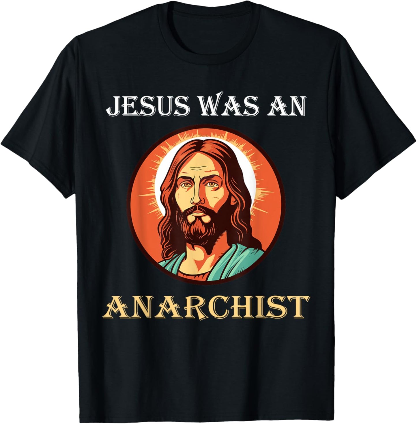 Jesus Was An Anarchist T-Shirt - T-Shirt | Black
