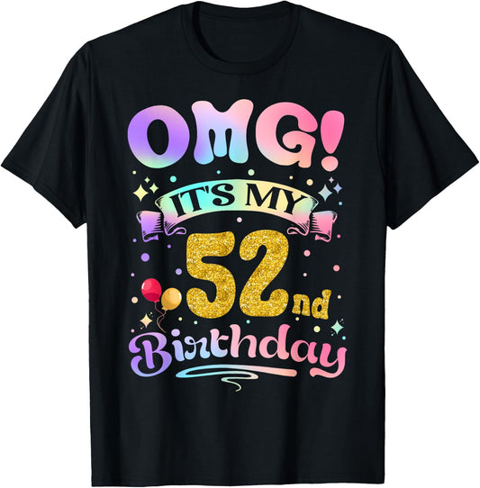 OMG It's My 52nd Birthday Women Funny 52 Years old Birthday T-Shirt - T-Shirt | Black