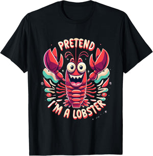 Pretend I'm A Lobster Funny Design - Pretend Im a Lobster T-Shirt - T-Shirt | Black