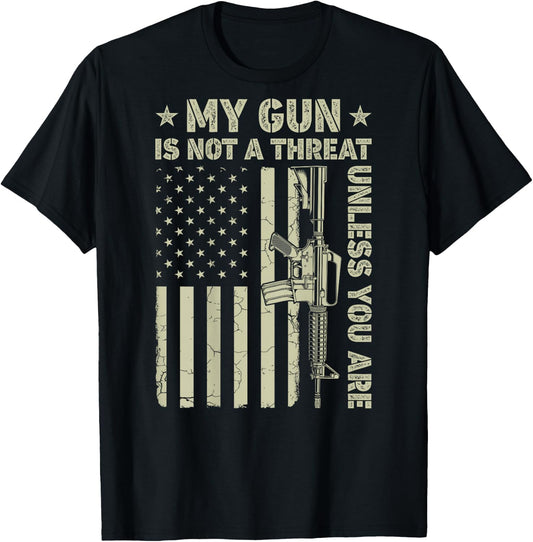 My Gun Is Not A Threat Unless You Are American Flag On Back T-Shirt - T-Shirt | Black