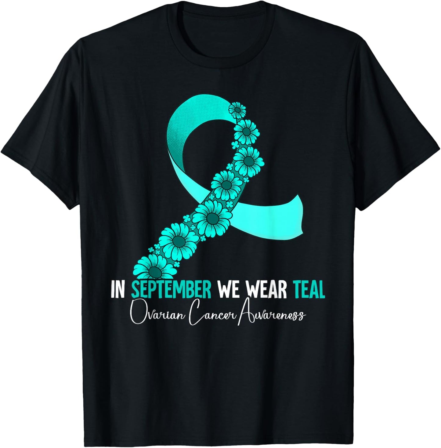 In September We Wear Teal Ovarian Cancer Awareness T-Shirt - T-Shirt | Black