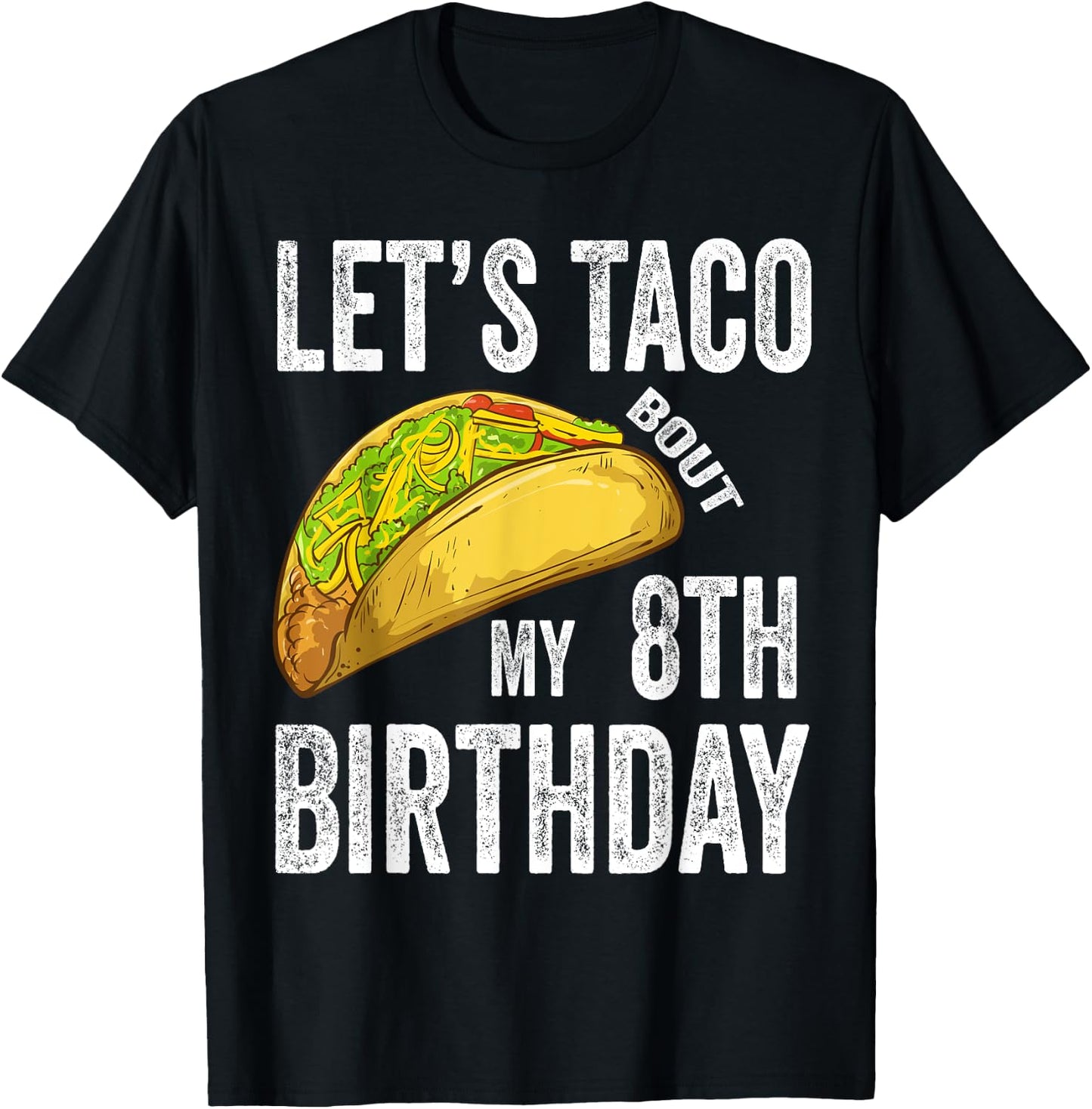 8 Year Old Let's Taco Bout My 8th Birthday Funny Taco Lover T-Shirt - T-Shirt | Black