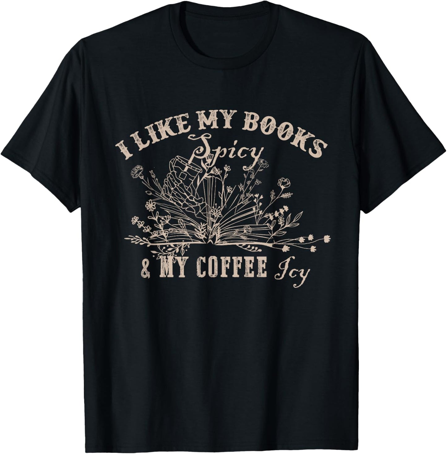 I Like My Books Spicy And My Coffee Icy Funny Librarian T-Shirt - T-Shirt | Black