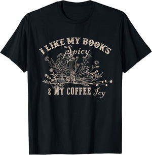 I Like My Books Spicy And My Coffee Icy Funny Librarian T-Shirt - T-Shirt | Black