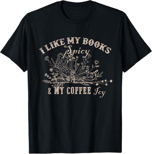 I Like My Books Spicy And My Coffee Icy Funny Librarian T-Shirt - T-Shirt | Black