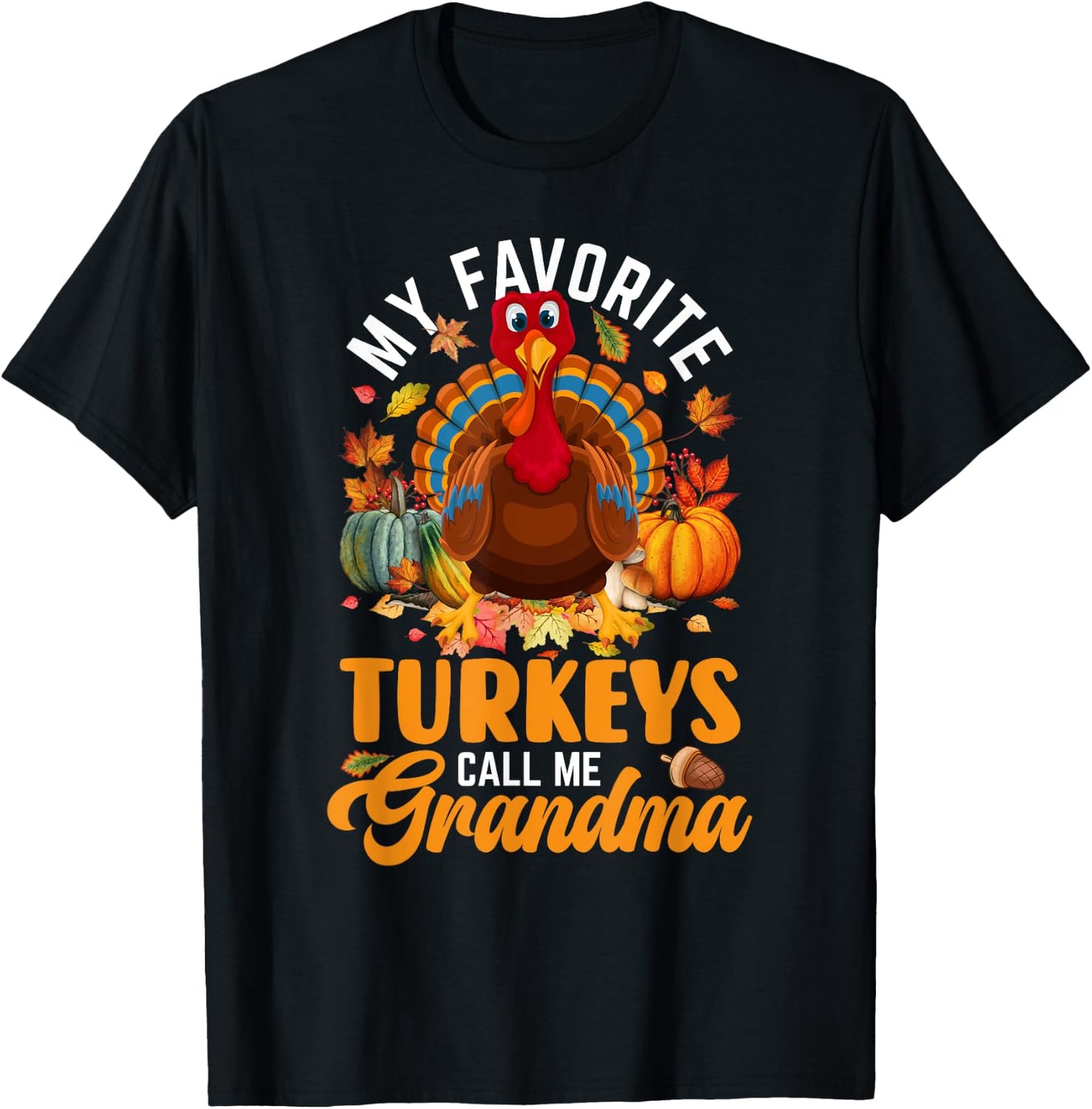My Favorite Turkeys Call Me Grandma Happy Thanksgiving Day T-Shirt - T-Shirt | Black