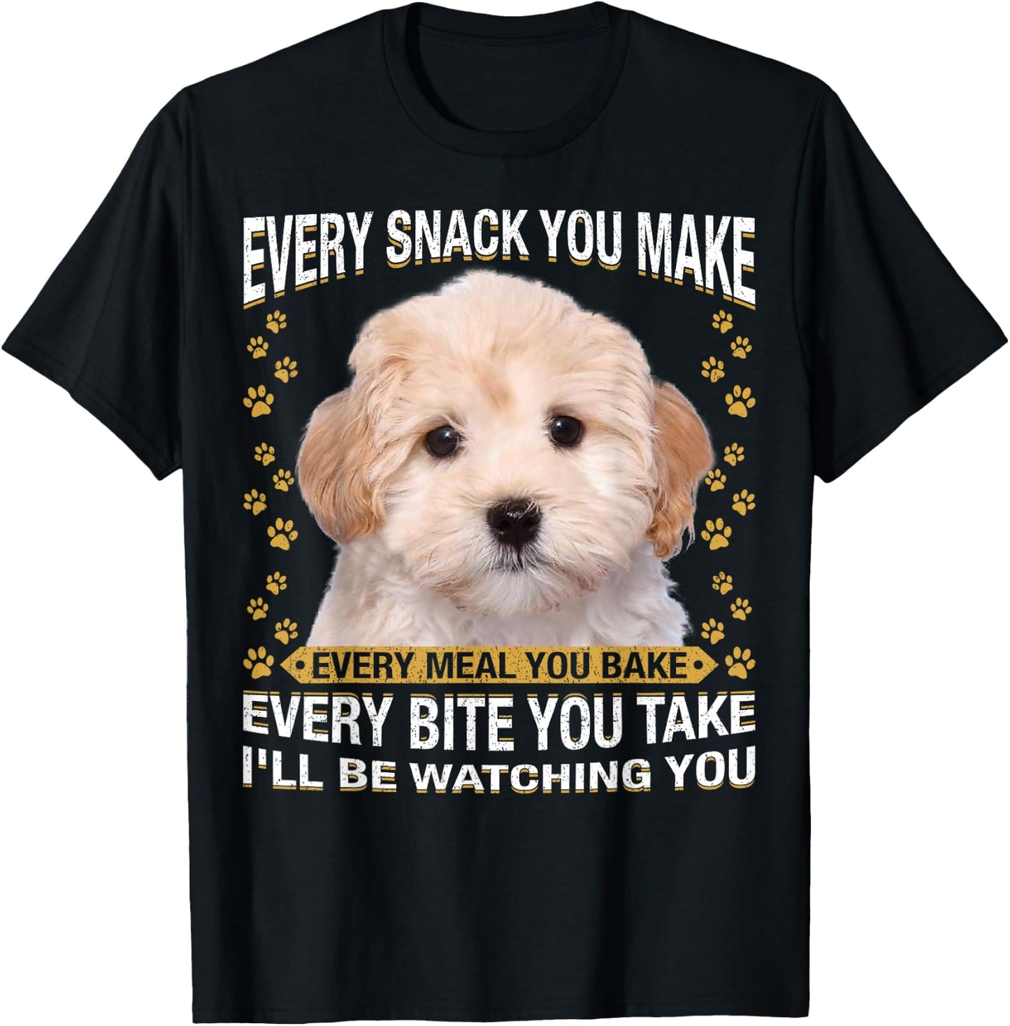 Every Snack You Make Funny Maltipoo Dog Mom, Dog Dad T-Shirt - T-Shirt | Black